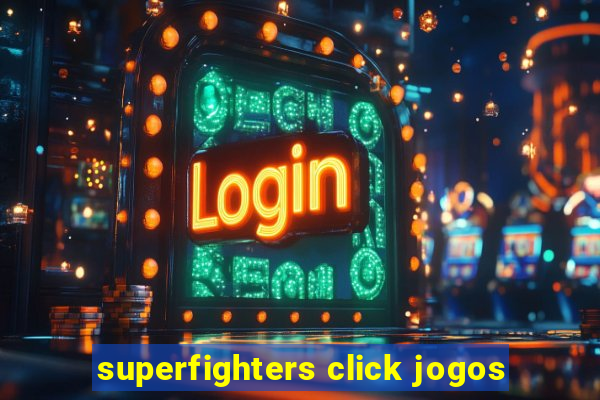 superfighters click jogos